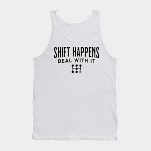 Shift Happens Tuner Mechanic Car Lover Enthusiast Funny Gift Idea Tank Top